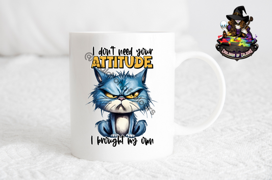 I don't need your attitude, I brought my own, 11oz Glossy Mug