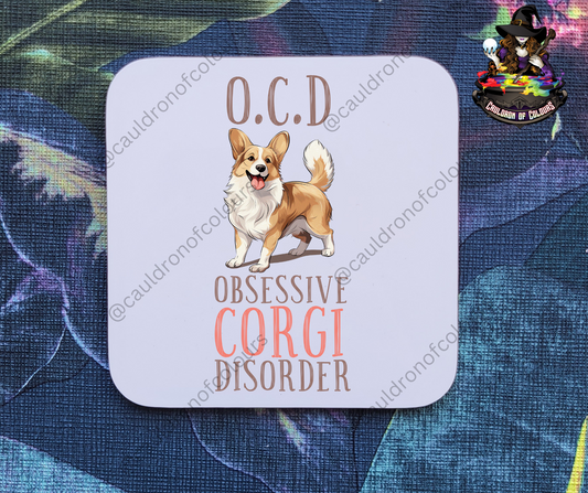 O.C.D Obsessive Corgi Disorder Coaster