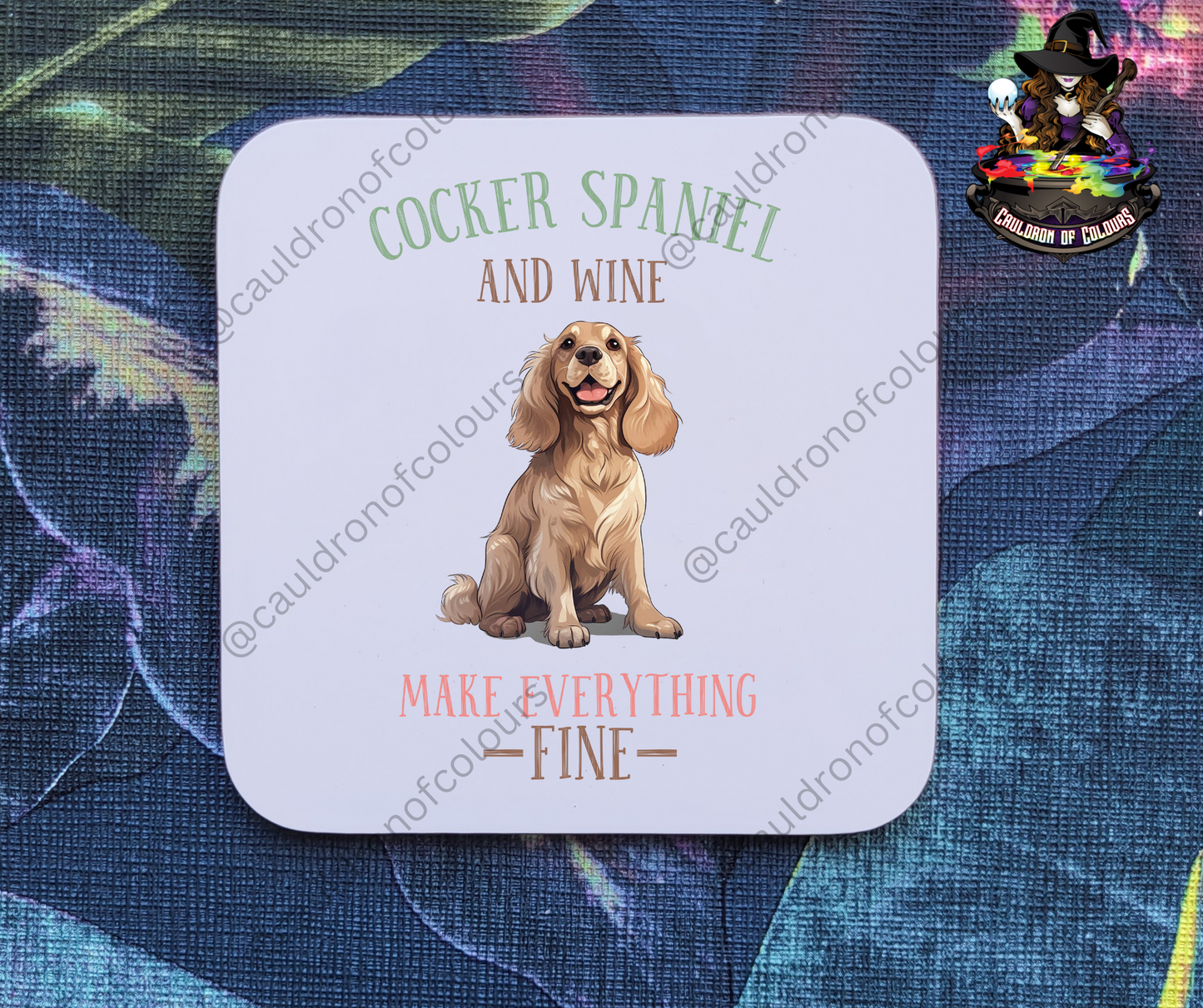 Cocker Spaniel and Wine Make Everything Fine Coaster