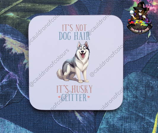 It's Not Dog Hair It's Husky Glitter Coaster